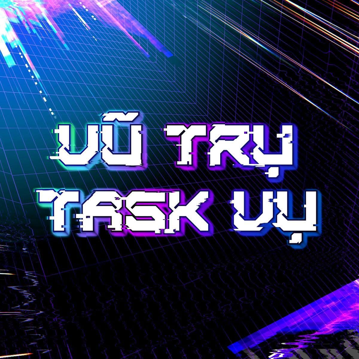 Vũ Trụ Task Vụ